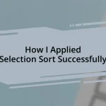 How I Applied Selection Sort Successfully