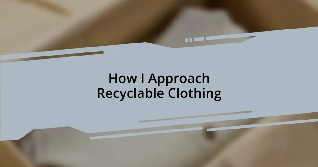 How I Approach Recyclable Clothing