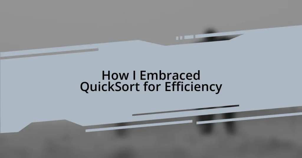How I Embraced QuickSort for Efficiency