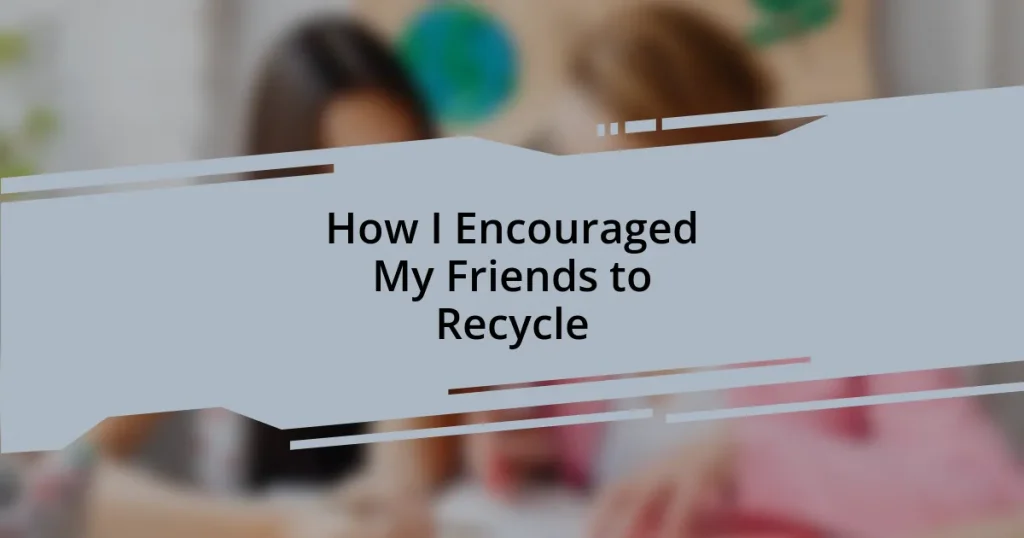 How I Encouraged My Friends to Recycle