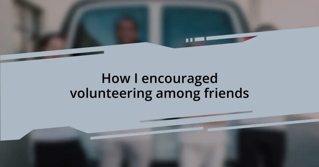 How I encouraged volunteering among friends