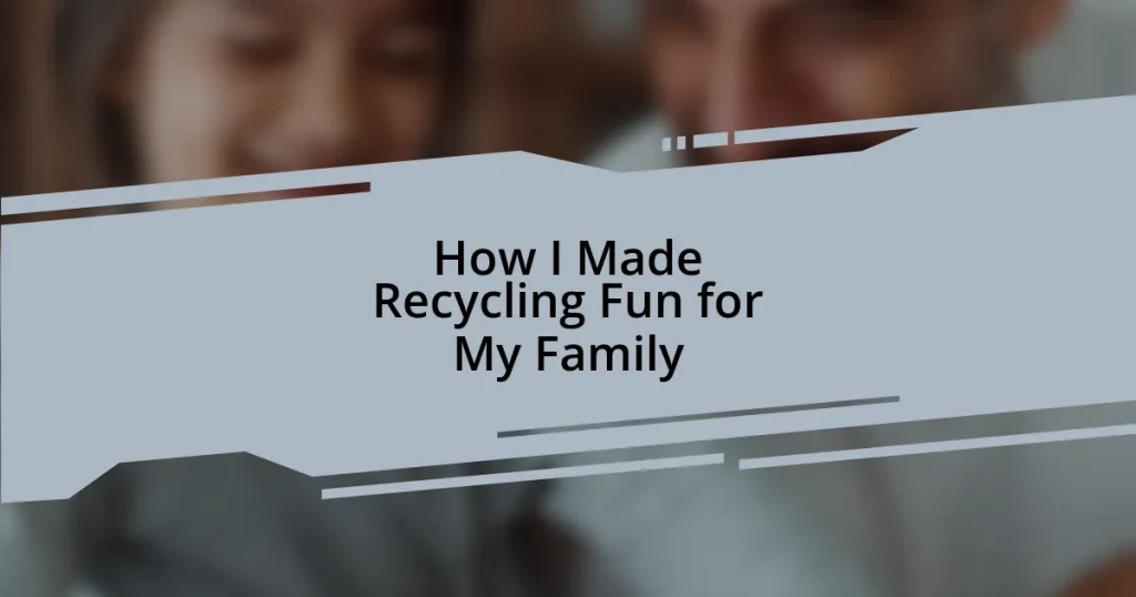 How I Made Recycling Fun for My Family