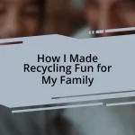 How I Made Recycling Fun for My Family