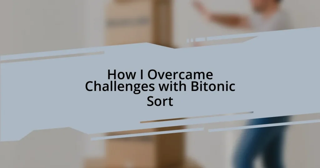 How I Overcame Challenges with Bitonic Sort