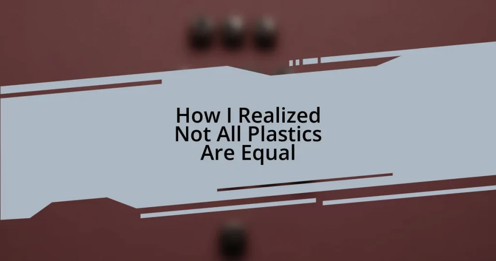 How I Realized Not All Plastics Are Equal