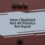 How I Realized Not All Plastics Are Equal