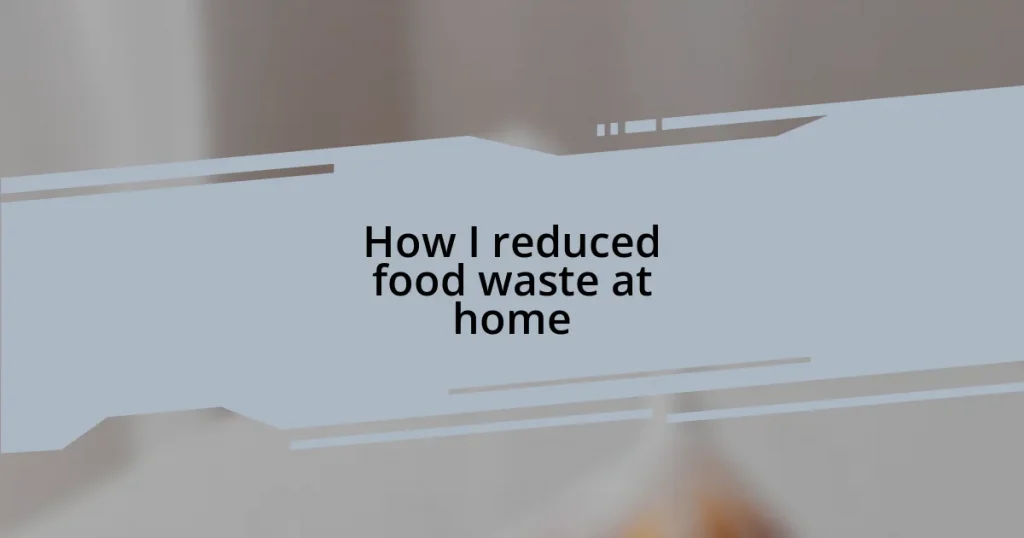 How I reduced food waste at home