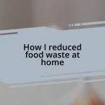 How I reduced food waste at home
