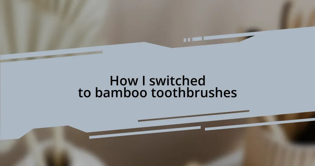 How I switched to bamboo toothbrushes