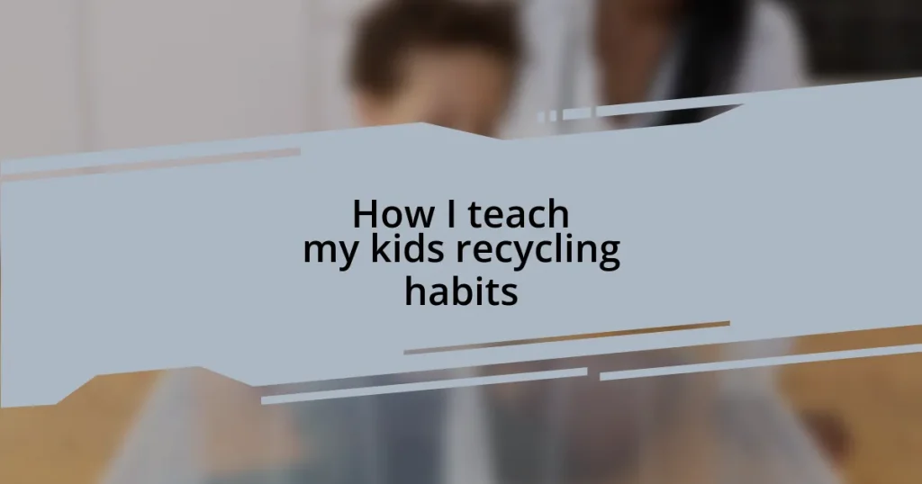 How I teach my kids recycling habits