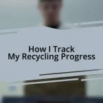 How I Track My Recycling Progress