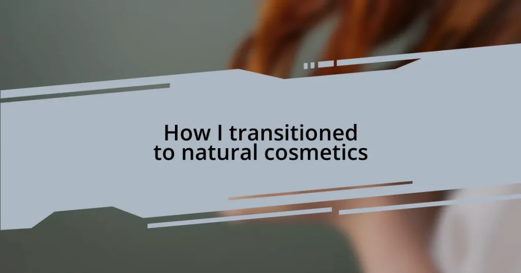 How I transitioned to natural cosmetics