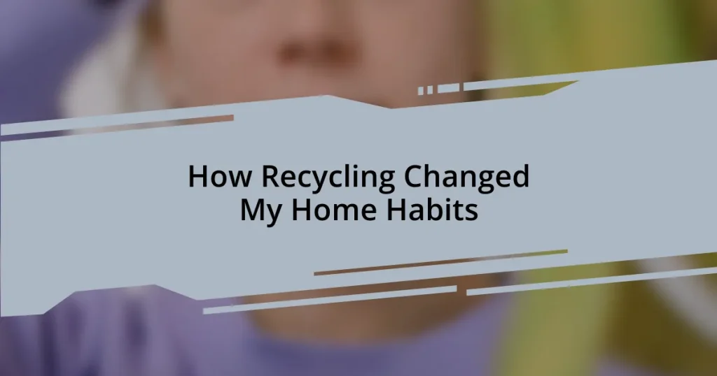 How Recycling Changed My Home Habits