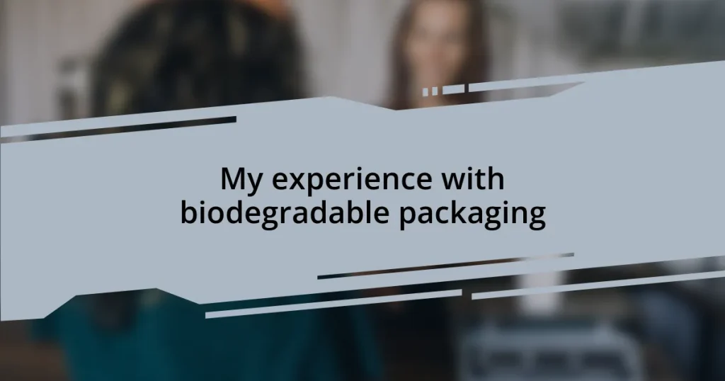 My experience with biodegradable packaging
