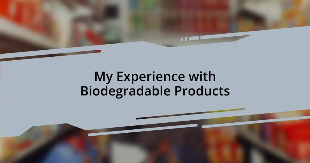 My Experience with Biodegradable Products