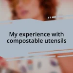 My experience with compostable utensils