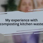 My experience with composting kitchen waste