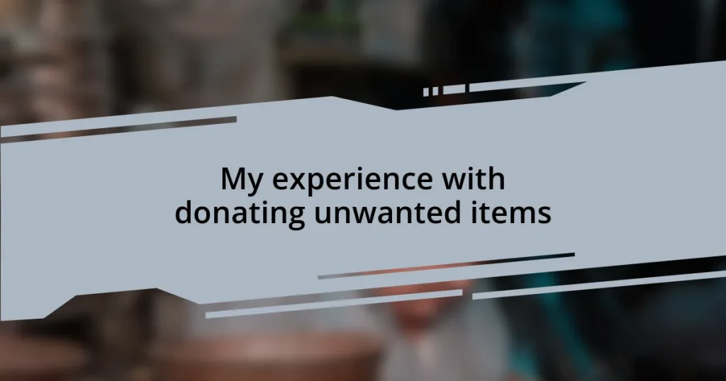 My experience with donating unwanted items