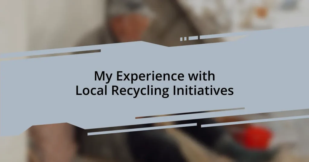 My Experience with Local Recycling Initiatives