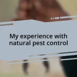 My experience with natural pest control