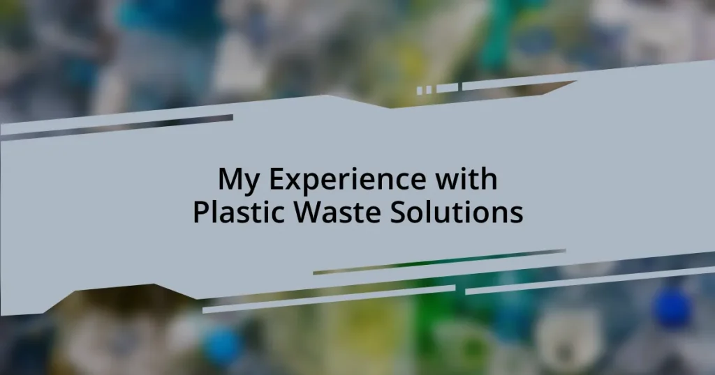 My Experience with Plastic Waste Solutions