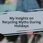 My Insights on Recycling Myths During Holidays