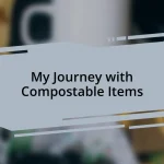 My Journey with Compostable Items