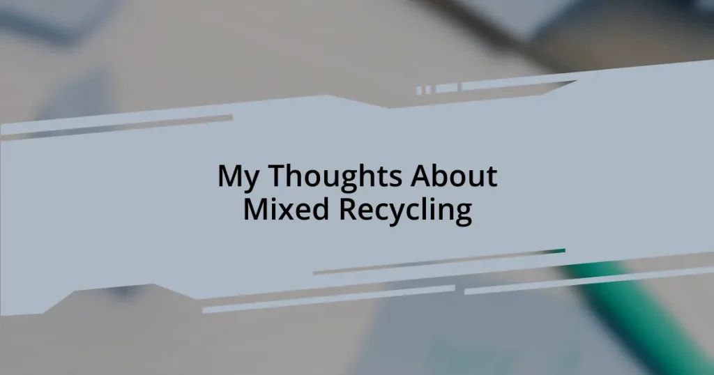 My Thoughts About Mixed Recycling