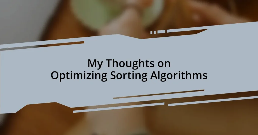 My Thoughts on Optimizing Sorting Algorithms