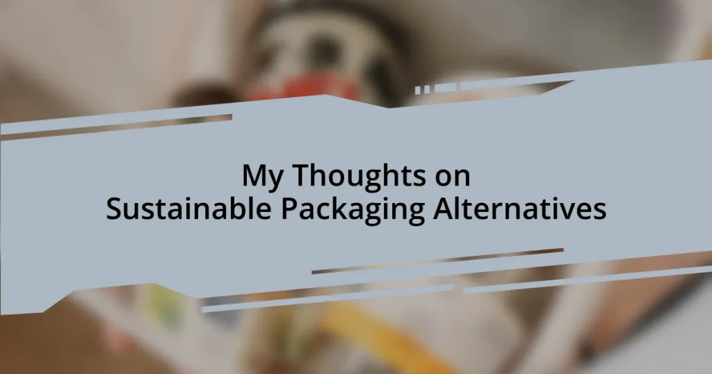 My Thoughts on Sustainable Packaging Alternatives
