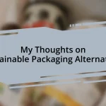 My Thoughts on Sustainable Packaging Alternatives