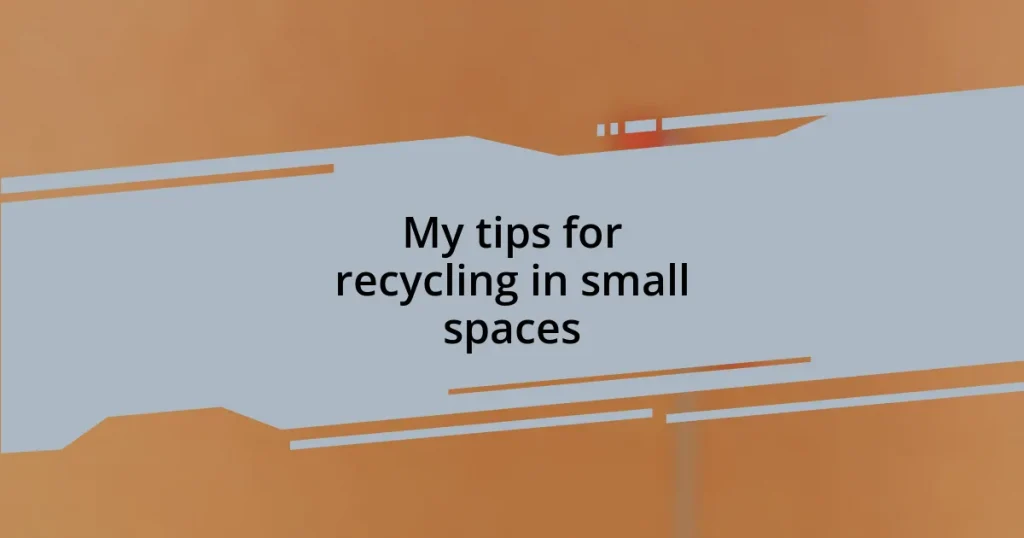 My tips for recycling in small spaces