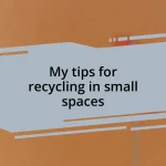 My tips for recycling in small spaces