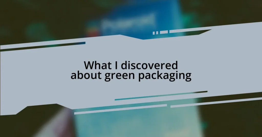 What I discovered about green packaging