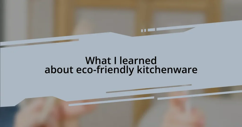 What I learned about eco-friendly kitchenware