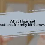 What I learned about eco-friendly kitchenware