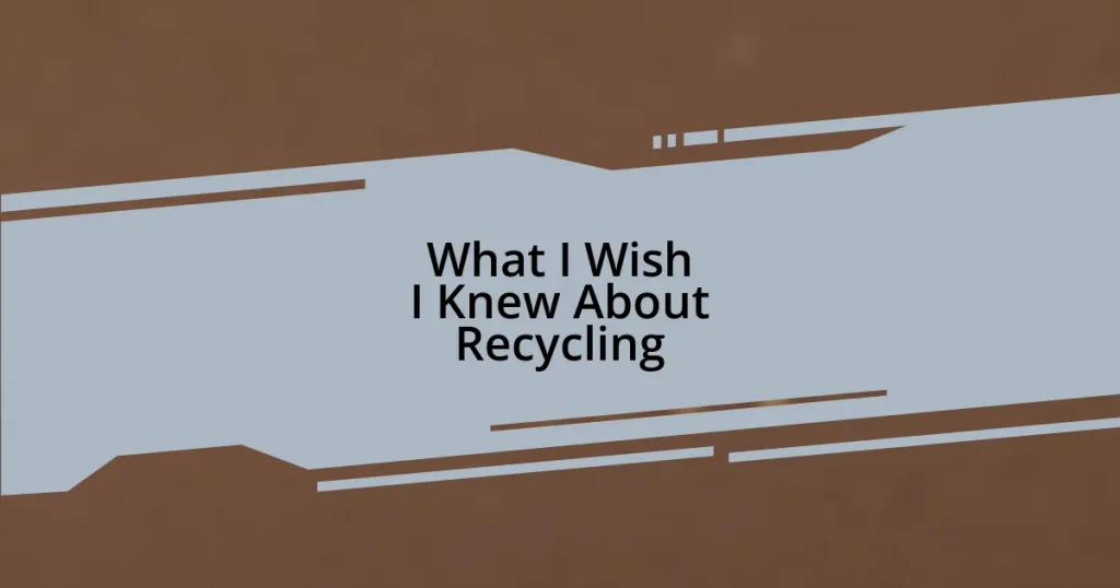 What I Wish I Knew About Recycling
