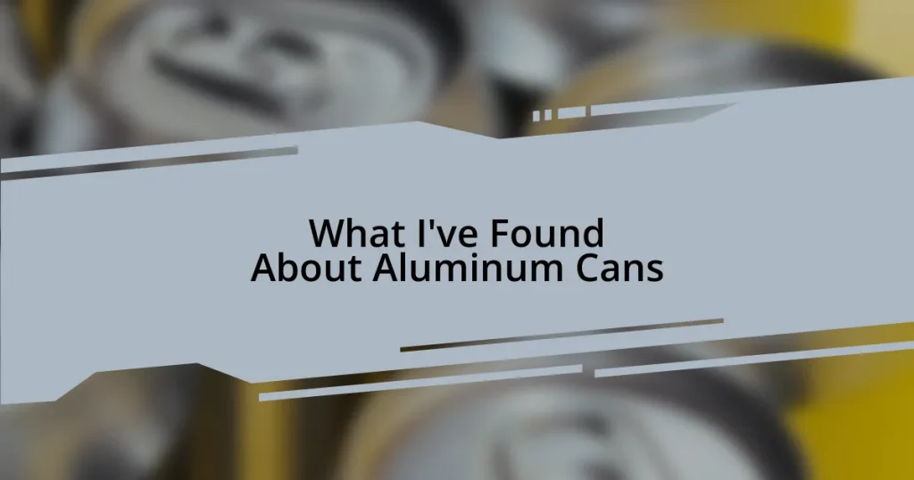 What I’ve Found About Aluminum Cans