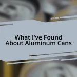 What I’ve Found About Aluminum Cans