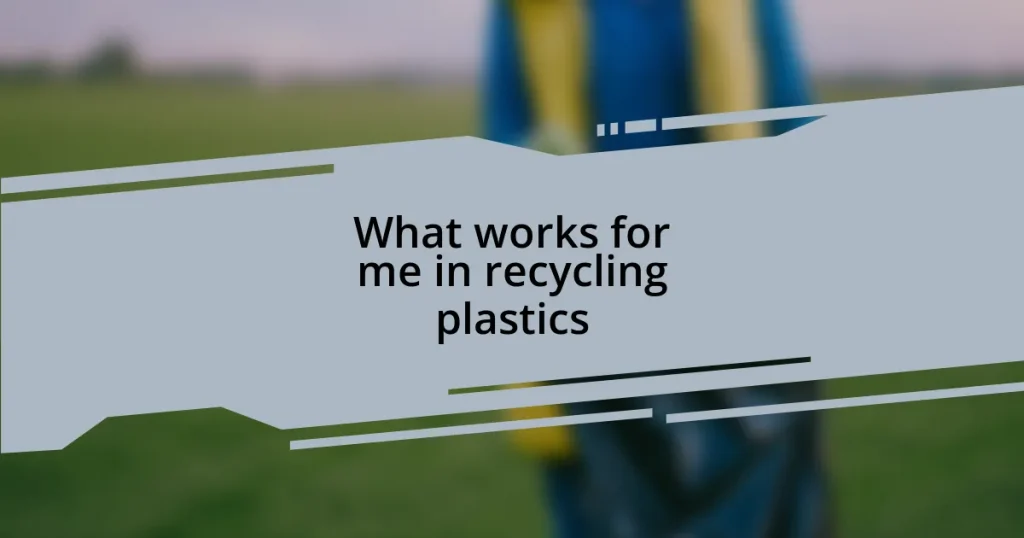 What works for me in recycling plastics