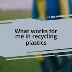 What works for me in recycling plastics