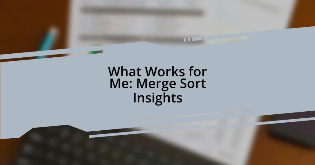 What Works for Me: Merge Sort Insights
