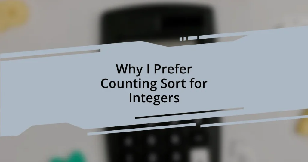 Why I Prefer Counting Sort for Integers