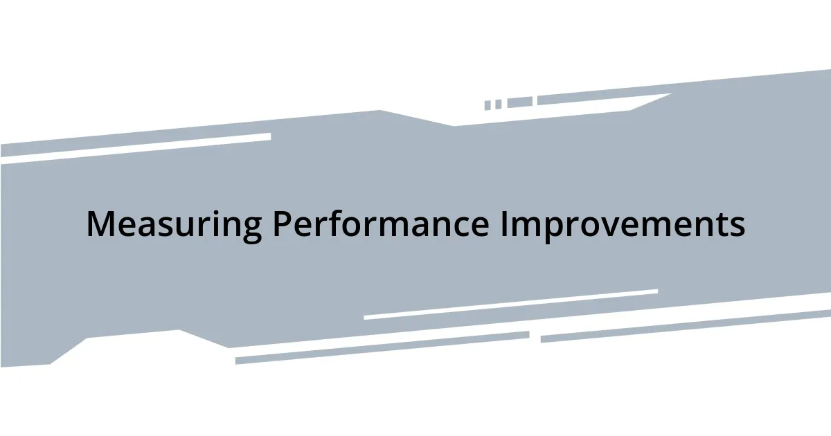 Measuring Performance Improvements