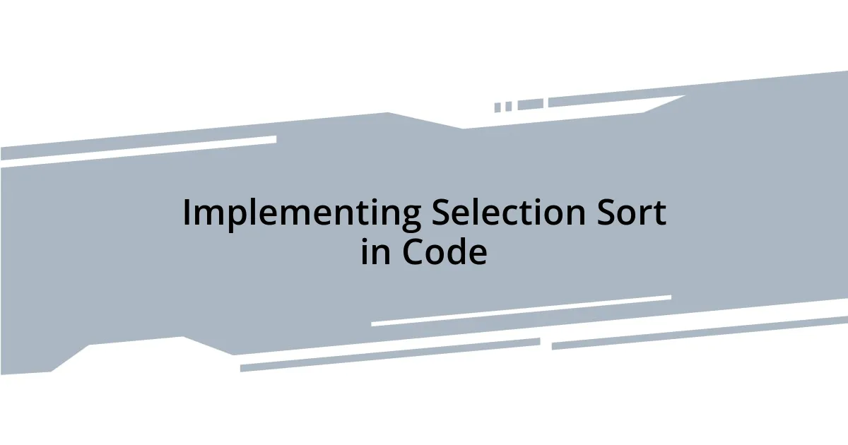 Implementing Selection Sort in Code