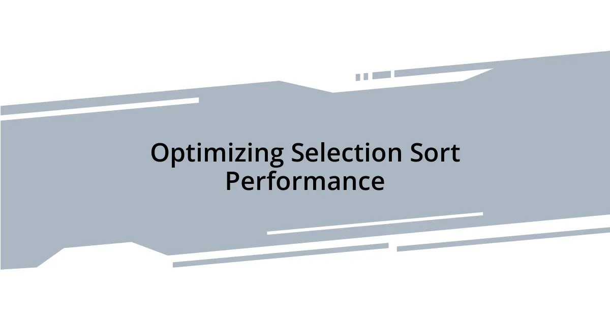 Optimizing Selection Sort Performance