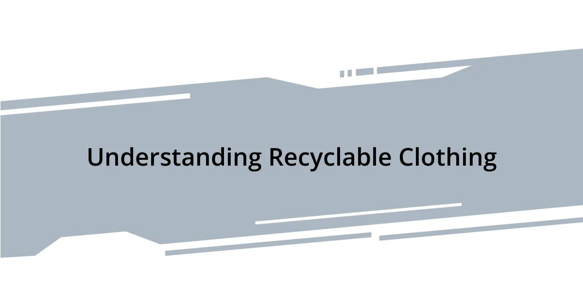 Understanding Recyclable Clothing