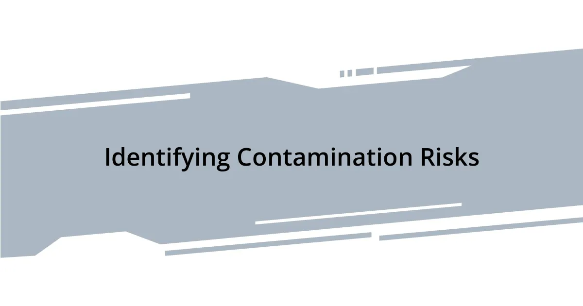Identifying Contamination Risks