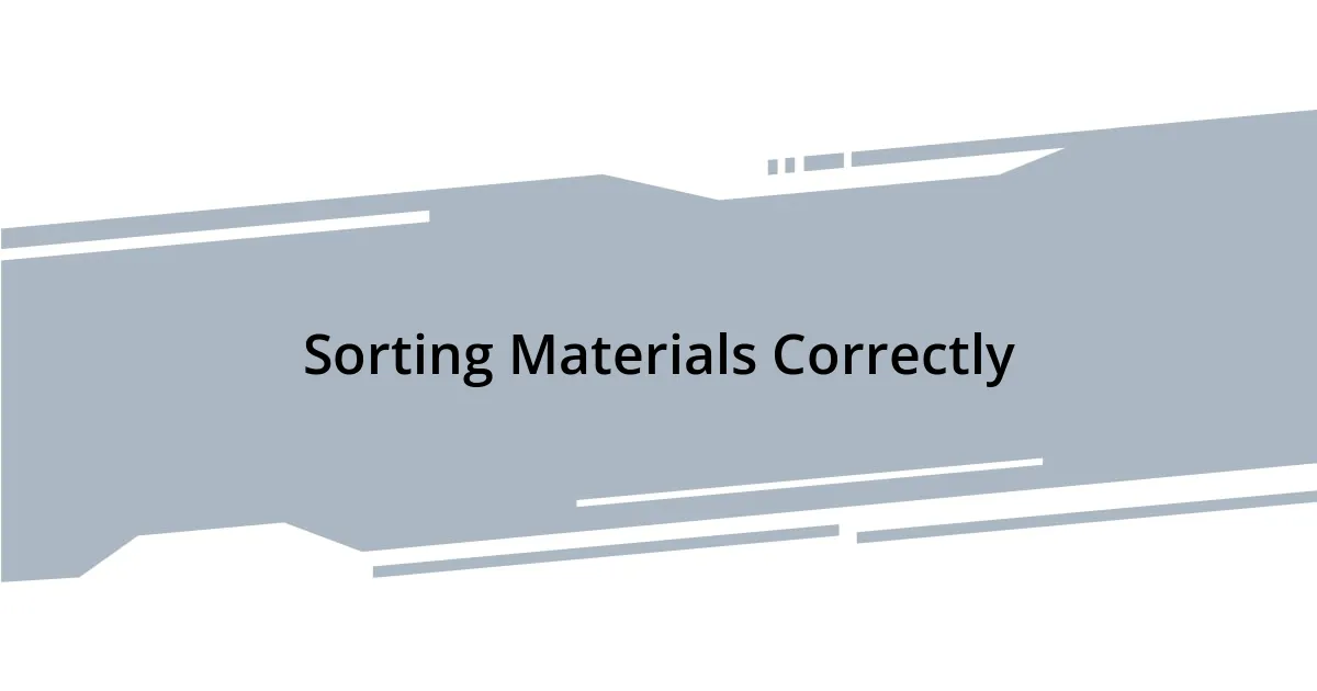 Sorting Materials Correctly