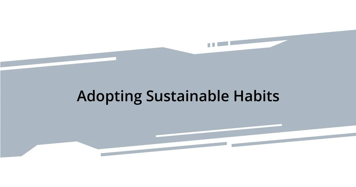 Adopting Sustainable Habits
